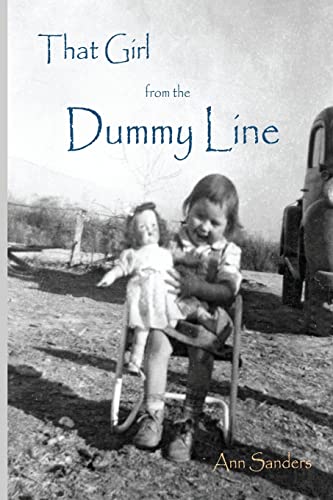 Beispielbild fr That Girl From the Dummy Line: This is a story told from the author's point of view about growing up the hardscrabble environment of the rural delta . area of Arkansas in the 1950s and 1960s. zum Verkauf von Books From California