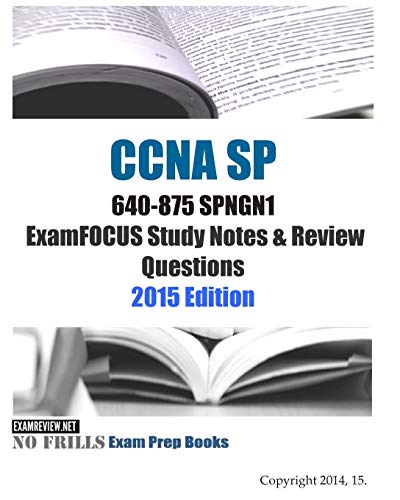 9781505405330: CCNA SP 640-875 SPNGN1 ExamFOCUS Study Notes & Review Questions 2015 Edition