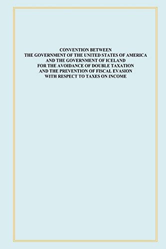 Beispielbild fr Convention Between the Government of the United States of America and the Government of Iceland for the Avoidance of Double Taxation and the . Evasion with Respect to Taxes on Income zum Verkauf von Lucky's Textbooks