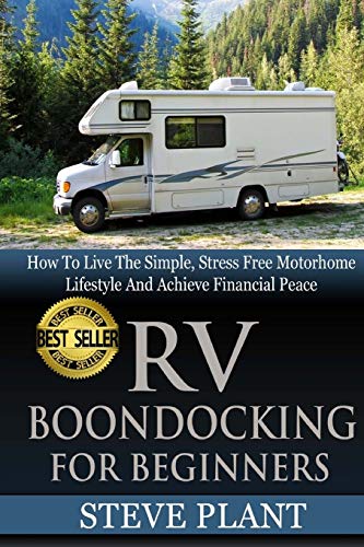 Beispielbild fr RV Boondocking For Beginners: How To Live The Simple, Stress Free Motorhome Lifestyle And Achieve Financial Peace zum Verkauf von Goodwill