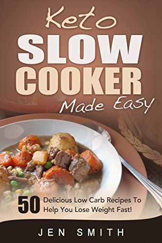 Stock image for Keto Slow Cooker Made Easy: 50 Delicious Low Carb Recipes To Help You Lose Weight Fast! for sale by ThriftBooks-Atlanta