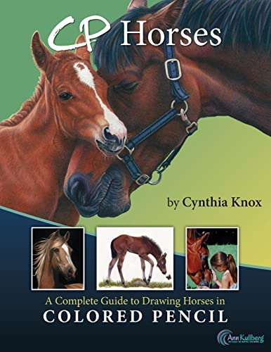 Stock image for CP Horses: A Complete Guide to Drawing Horses in Colored Pencil for sale by WorldofBooks