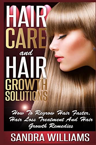 Beispielbild fr Hair Care And Hair Growth Solutions: How To Regrow Your Hair Faster, Hair Loss Treatment And Hair Growth Remedies (Weight Loss Motivation And . Treatment, Lose Belly Fat Self Help Books) zum Verkauf von Leserstrahl  (Preise inkl. MwSt.)