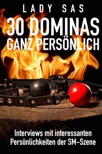 9781505421361: 30 Dominas ganz persnlich: Das Femdom-Who-is-who im Gesprch mit Lady Sas