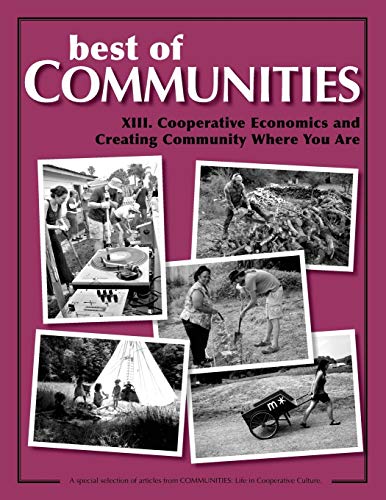 Stock image for Best of Communities: XIII. Cooperative Economics and Creating Community Where Yo for sale by SecondSale