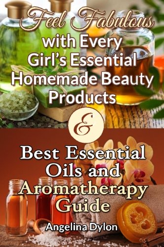 Beispielbild fr Feel Fabulous with Every Girls Essential Homemade Beauty products: & Best Essential Oils and Aromatherapy Guide - 2 in 1 Box Set zum Verkauf von Revaluation Books