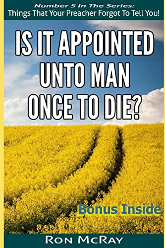 Beispielbild fr Is It Appointed Unto Man Once To Die? (Things That Your Preacher Forgot To Tell You!) zum Verkauf von Save With Sam