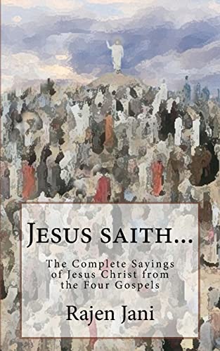 9781505431810: Jesus saith...: The Complete Sayings of Jesus Christ from the Four Gospels
