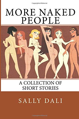 9781505435139: More Naked People: A Collection of Short Stories - Dali,  Sally: 1505435137 - AbeBooks