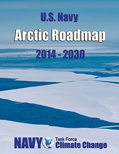 Stock image for U.S. Navy Arctic Roadmap: 2014-2030 for sale by Lucky's Textbooks