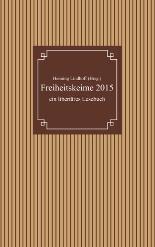 9781505437836: Freiheitskeime 2015: ein libertres Lesebuch: Volume 4