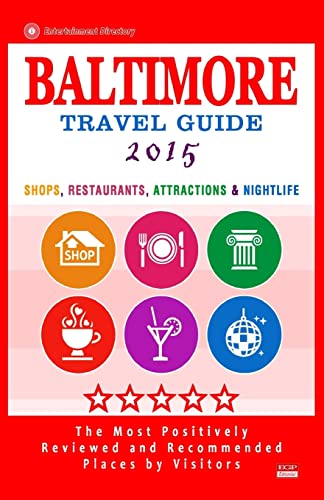 9781505438208: Baltimore Travel Guide 2015: Shops, Restaurants, Attractions and Nightlife in Baltimore, Maryland (City Travel Guide 2015).