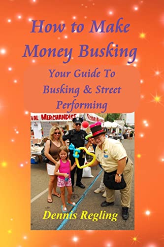 9781505438611: How to Make Money Busking: Your Guide To Busking & Street Performing