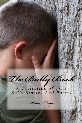 Stock image for The Bully Book: A Collection of Bully Stories by Victims and Their Families for sale by Revaluation Books