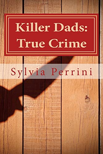 Imagen de archivo de Killer Dads: True Crime: Dads Who Killed Their Kids: Paternal Filicide a la venta por ThriftBooks-Dallas