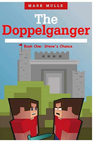 Stock image for The Doppelganger: Book One - Steve's Chance (The Unofficial Minecraft Adventure Short Stories) for sale by Books From California