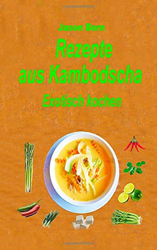 Imagen de archivo de Rezepte aus Kambodscha: Exotisch kochen a la venta por Revaluation Books