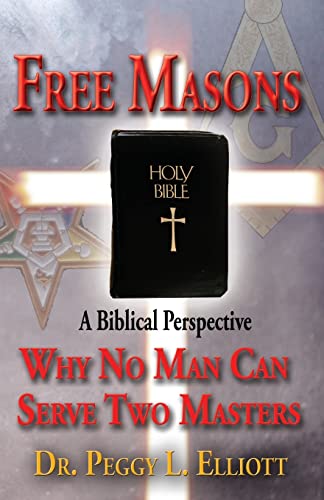 Stock image for Freemasons: A Biblical Perspective - Why No Man Can Serve Two Masters for sale by THE SAINT BOOKSTORE