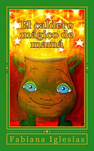 El caldero mágico de mamá (Spanish Edition) - Iglesias, Fabiana:  9781505451108 - AbeBooks