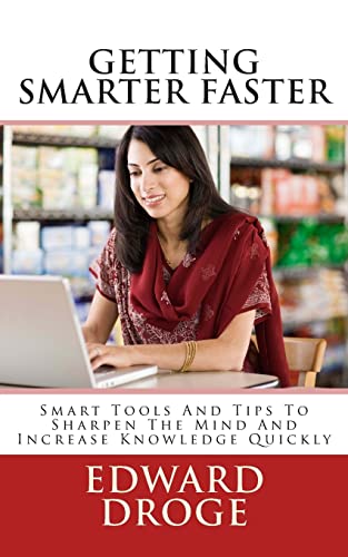 Stock image for Getting Smarter Faster: Smart Tools And Tips To Sharpen The Mind And Increase Knowledge Quickly for sale by THE SAINT BOOKSTORE