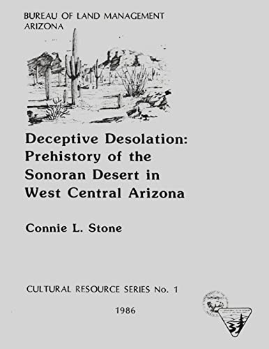 Imagen de archivo de Deceptive Desolation: Prehistory of the Sonoran Desert in West Central Arizona a la venta por THE SAINT BOOKSTORE