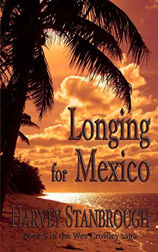 Stock image for Longing for Mexico: a Wes Crowley novel for sale by THE SAINT BOOKSTORE