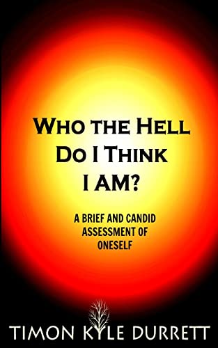 Beispielbild fr Who The Hell Do I Think I Am?: A Brief And Candid Assessment Of Oneself zum Verkauf von SecondSale