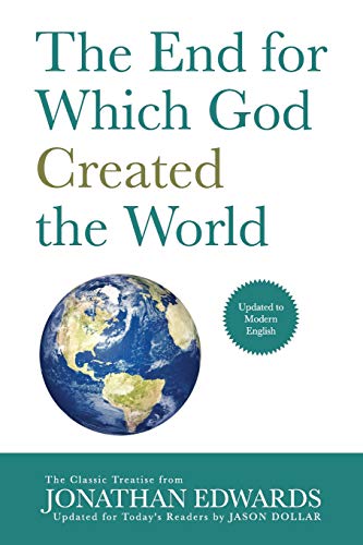 Stock image for The End for Which God Created the World: Updated to Modern English for sale by New Legacy Books