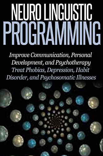 Imagen de archivo de Neuro Linguistic Programming: Improve Communication, Personal Development and Psychotherapy a la venta por MusicMagpie