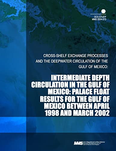 Beispielbild fr Intermediate Depth Circulation in the Gulf of Mexico: Palace Float Results for the Gulf of Mexico Between April 1998 and March 2002 zum Verkauf von Lucky's Textbooks