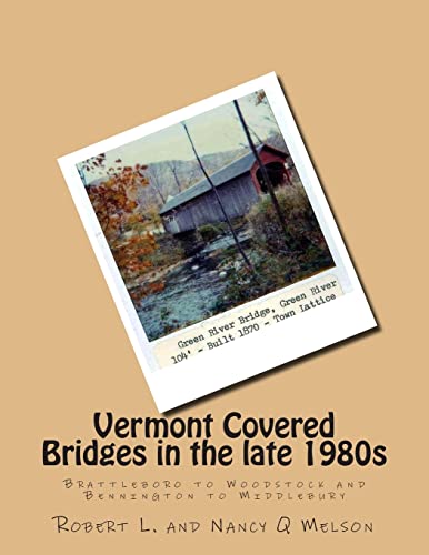 Stock image for Vermont Covered Bridges in the late 1980s: Brattleboro to Woodstock and Bennington to Middlebury for sale by Lucky's Textbooks