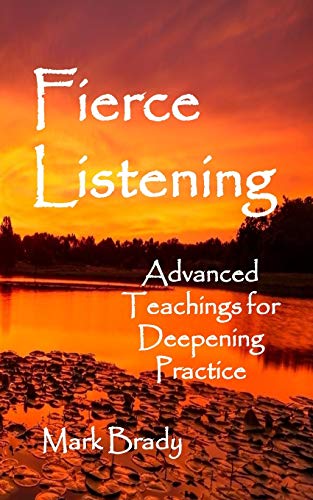 Stock image for Fierce Listening: Advanced Teachings for Deepening Practice for sale by SecondSale