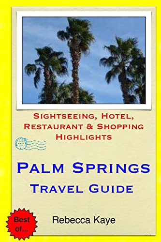 Beispielbild fr Palm Springs Travel Guide: Sightseeing, Hotel, Restaurant & Shopping Highlights zum Verkauf von ThriftBooks-Dallas