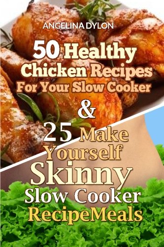 Beispielbild fr 50 Healthy Chicken Recipes for Your Slow Cooker And 25 Make Yourself Skinny Slow zum Verkauf von ThriftBooks-Atlanta