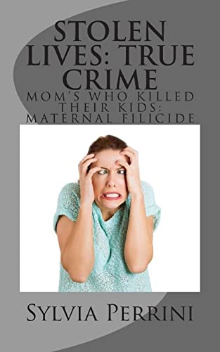 Imagen de archivo de Stolen Lives: True Crime: Mom's Who Killed Their Kids: Maternal Filicide (Murder In The Family) a la venta por Save With Sam