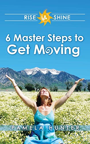 Stock image for Rise & Shine: 6 Master Steps to Get Moving for sale by Once Upon A Time Books