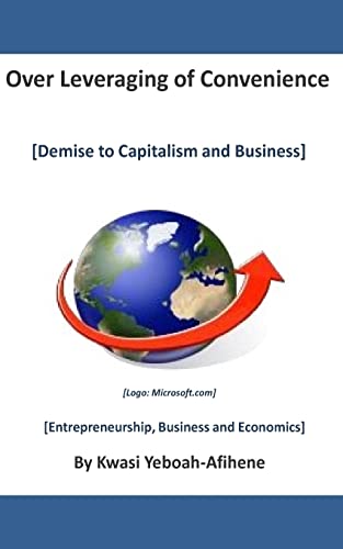 Beispielbild fr Over leveraging of Convenience: Demise to Capitalism and Business zum Verkauf von THE SAINT BOOKSTORE