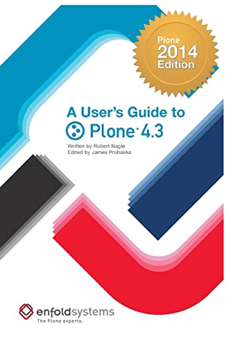 Stock image for A User's Guide to Plone 4.3: 2014 Edition for sale by Lucky's Textbooks