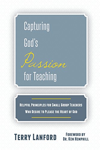 Stock image for Capturing God's Passion for Teaching: Helpful principles for small group teachers for sale by ThriftBooks-Atlanta