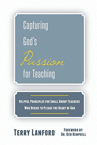 9781505497786: Capturing God's Passion for Teaching: Helpful principles for small group teachers