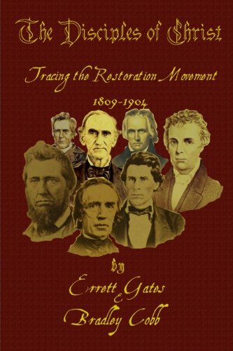 Stock image for The Disciples of Christ: Tracing the Restoration Movement (1809-1904) for sale by ThriftBooks-Atlanta