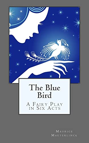 9781505501353: The Blue Bird: A Fairy Play in Six Acts