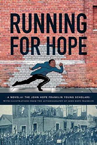 Stock image for Running For Hope: A novel by the John Hope Franklin Young Scholars with illustrations from the autobiography of John Hope Franklin for sale by Your Online Bookstore