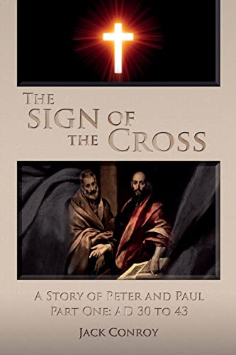 Beispielbild fr The Sign of the Cross : A Story of Peter and Paul Part One: AD 30 To 43 zum Verkauf von Better World Books