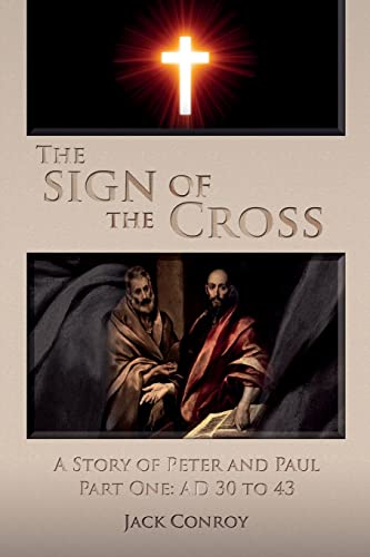 Stock image for The Sign of the Cross : A Story of Peter and Paul Part One: AD 30 To 43 for sale by Better World Books