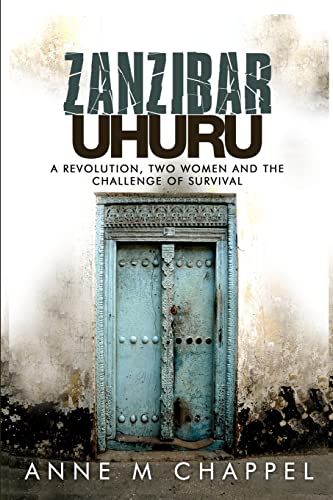 

Zanzibar Uhuru : Revolution, Two Women and the Challenge of Survival