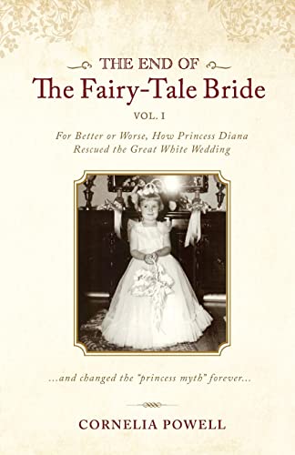 9781505514889: The End of the Fairy-Tale Bride: {Volume One} For Better or Worse, How Princess Diana Rescued the Great White Wedding