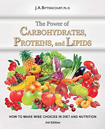 Stock image for The Power of Carbohydrates, Proteins, and Lipids: How to make wise choices in diet and nutrition for sale by THE SAINT BOOKSTORE