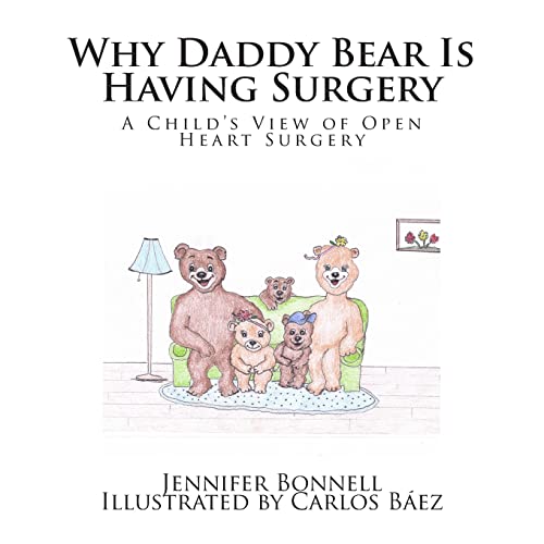 Imagen de archivo de Why Daddy Bear Is Having Surgery: A Child's View of Open Heart Surgery a la venta por SecondSale