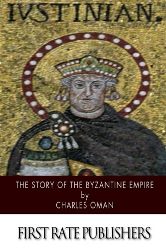 The Story of the Byzantine Empire - Charles Oman